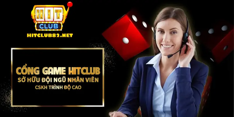 cổng game Hitclub sở hữu đội ngũ nhân viên CSKH trình độ cao