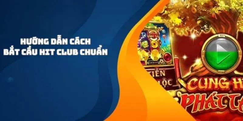 Cách bắt cầu Hitclub trong baccarat